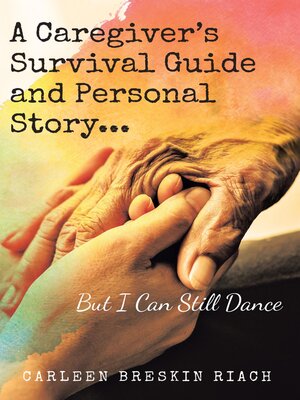 cover image of A Caregiver's Survival Guide and Personal Story...But I Can Still Dance